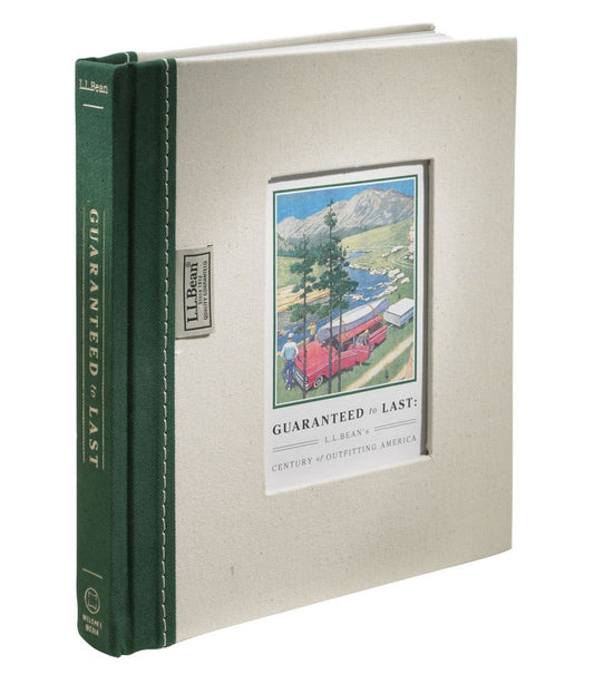Guaranteed to Last: L.L.Bean's Century of Outfitting America, by Jim Gorman - L.L.Bean Latest